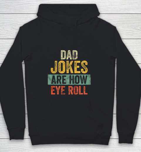 Mens Dad Jokes Are How Eye Roll Funny Gift For Dad Father s Day Youth Hoodie