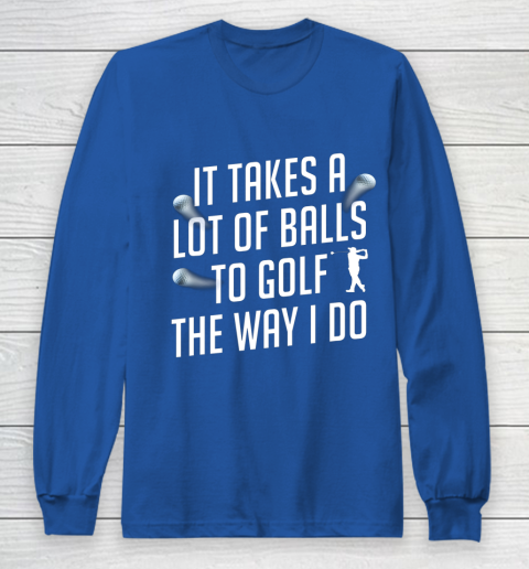 Funny Golf Shirts for Men Takes a Lot of Balls Golf Dad Long Sleeve T-Shirt 6