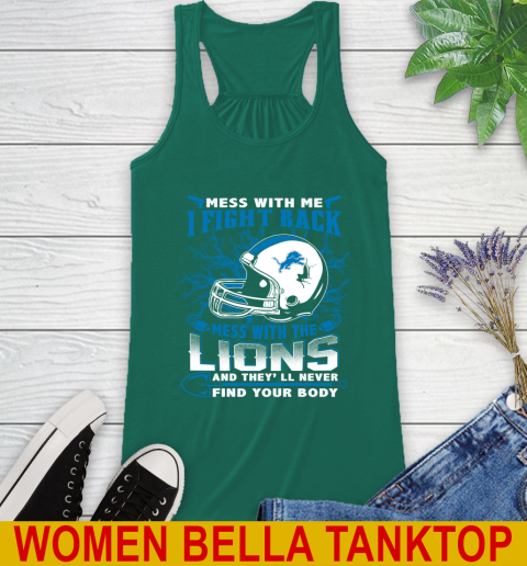 NFL Football Detroit Lions Mess With Me I Fight Back Mess With My Team And They'll Never Find Your Body Shirt Racerback Tank 5