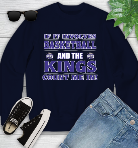 NBA If It Involves Basketball And Sacramento Kings Count Me In Sports Youth Sweatshirt 3