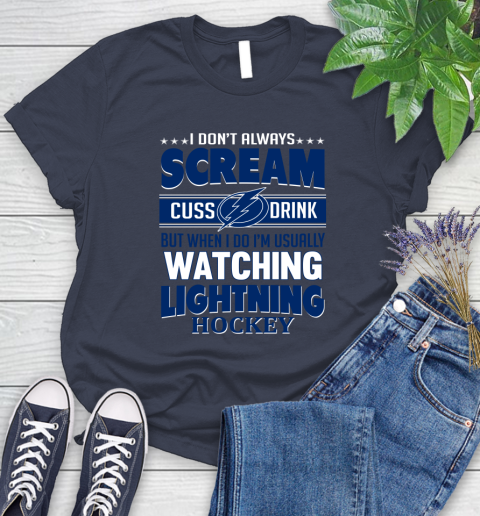 Tampa Bay Lightning NHL Hockey I Scream Cuss Drink When I'm Watching My Team Women's T-Shirt 14