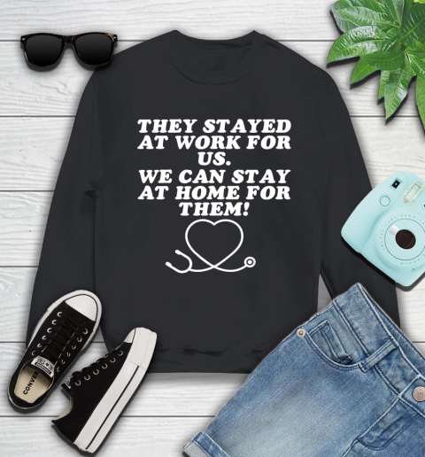 Nurse Shirt They Stayed At Work For Us We Can Stay At Home For Them Gift T Shirt Sweatshirt