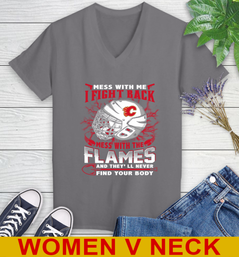 NHL Hockey Calgary Flames Mess With Me I Fight Back Mess With My Team And They'll Never Find Your Body Shirt Women's V-Neck T-Shirt 11