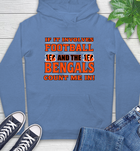 NFL If It Involves Football And The Cincinnati Bengals Count Me In Sports Hoodie 11