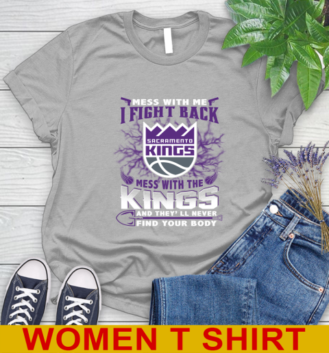 NBA Basketball Sacramento Kings Mess With Me I Fight Back Mess With My Team And They'll Never Find Your Body Shirt Women's T-Shirt 5