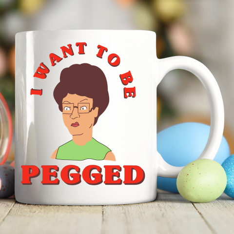 I Want To Be Pegged Ceramic Mug 11oz