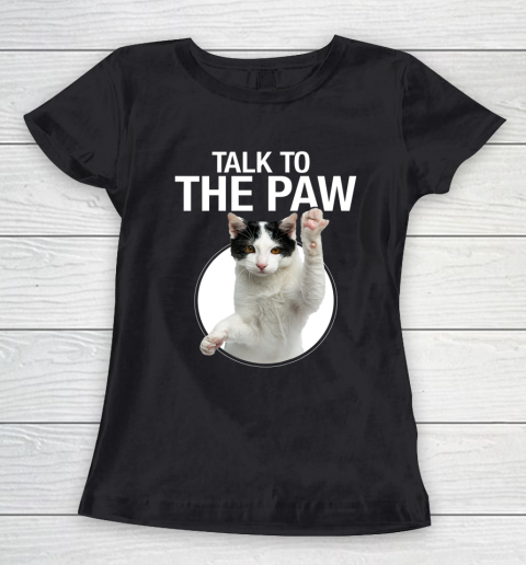 Funny Cat Talk To The Paw Anti Social Slogan Cat Women's T-Shirt