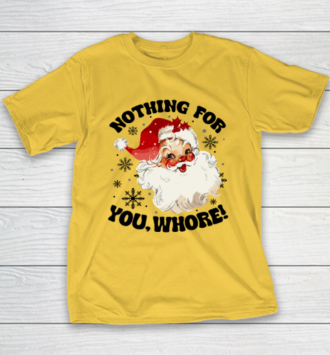 Nothing For You Whore Funny Santa Claus Christmas Youth T-Shirt 4