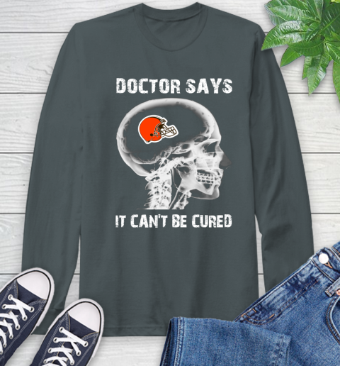 NFL Cleveland Browns Football Skull It Can't Be Cured Shirt Long Sleeve T-Shirt 7