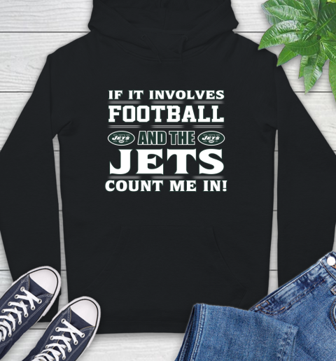 NFL If It Involves Football And The New York Jets Count Me In Sports Hoodie 2