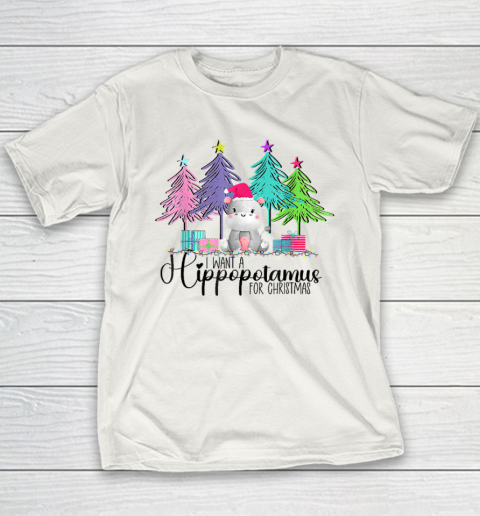 I Want A Hippopotamus For Christmas Hippo Xmas Christmas Vacation Youth T-Shirt