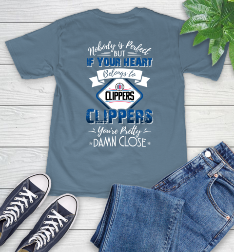NBA Basketball LA Clippers Nobody Is Perfect But If Your Heart Belongs To Clippers You're Pretty Damn Close Shirt T-Shirt 9