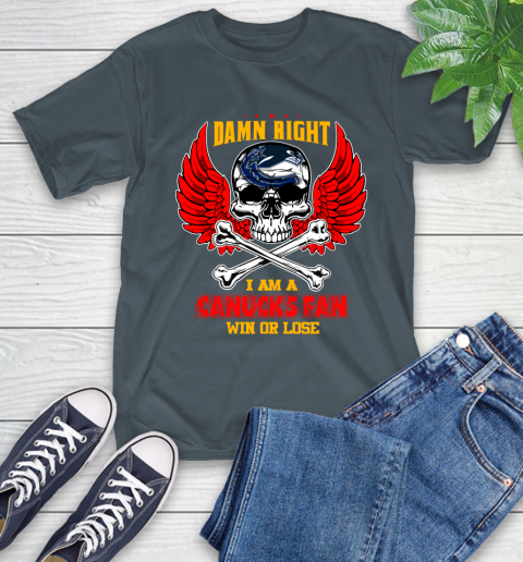 NHL Damn Right I Am A Vancouver Canucks Win Or Lose Skull Hockey Sports T-Shirt 10