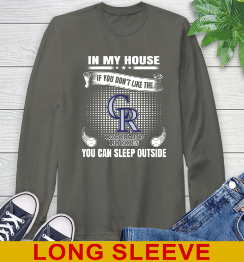 Colorado Rockies MLB Baseball In My House If You Don't Like The  Rockies You Can Sleep Outside Shirt Long Sleeve T-Shirt 10