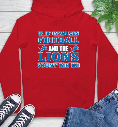 NFL If It Involves Football And The Detroit Lions Count Me In Sports Hoodie 10