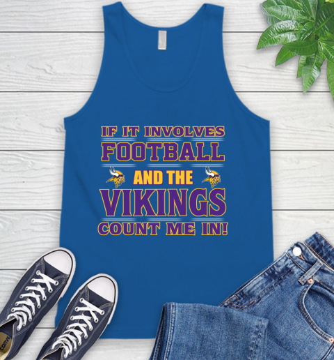 NFL If It Involves Football And The Minnesota Vikings Count Me In Sports Tank Top 5