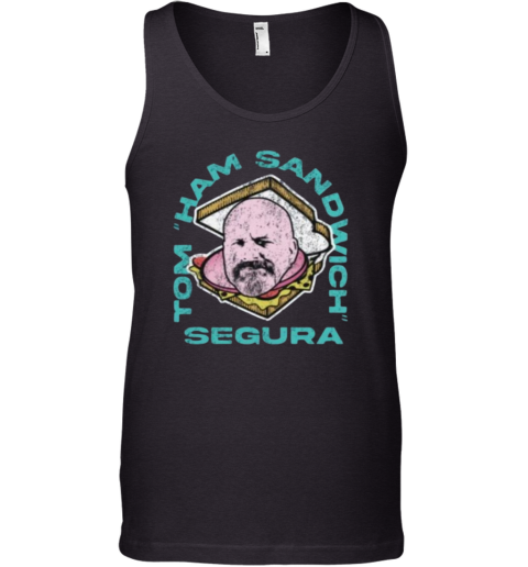 Tom Segura Memorial Shirt Tom Ham Sandwich Segura Tank Top