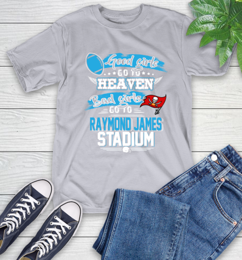Tampa Bay Buccaneers NFL Bad Girls Go To Raymond James Stadium Shirt T-Shirt 6