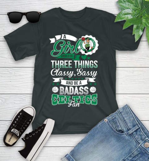 Boston Celtics NBA A Girl Should Be Three Things Classy Sassy And A Be Badass Fan Youth T-Shirt 6