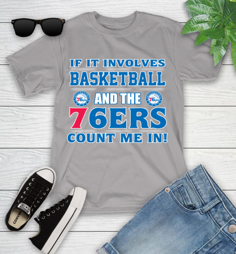 NBA If It Involves Basketball And Philadelphia 76ers Count Me In Sports Youth T-Shirt 4