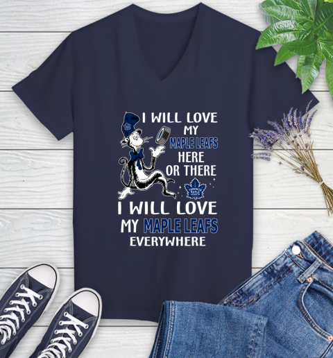 NHL Hockey Toronto Maple Leafs I Will Love My Maple Leafs Everywhere Dr Seuss Shirt Women's V-Neck T-Shirt 10