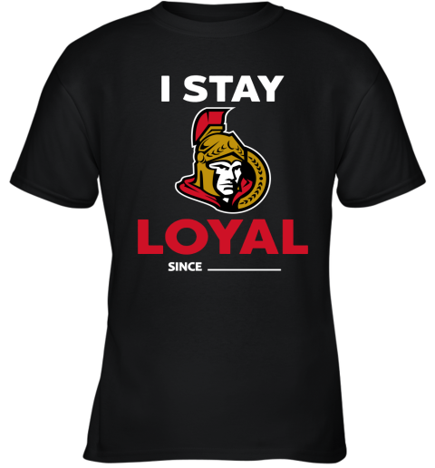 Ottawa Senators I Stay Loyal Since Personalized Youth T-Shirt