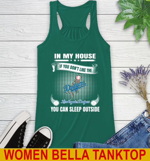 Los Angeles Dodgers MLB Baseball In My House If You Don't Like The  Dodgers You Can Sleep Outside Shirt Racerback Tank 5