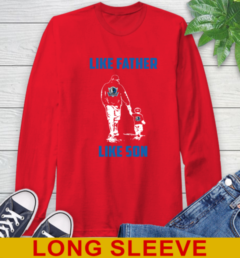 Dallas Mavericks NBA Basketball Like Father Like Son Sports Long Sleeve T-Shirt 12
