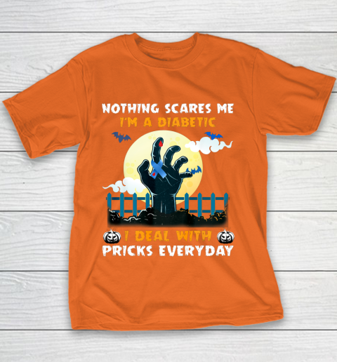 Nothing Scares Me I m A DIabetic I Deal With Pricks Everyday Youth T-Shirt 4