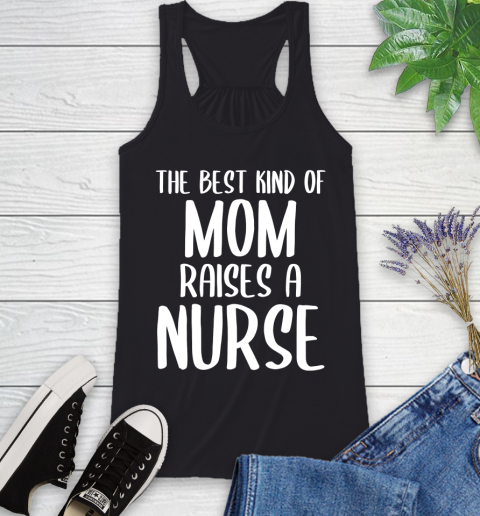 Nurse Shirt The Best Kind Of Mom Raises A Nurse Cute Mother's Day T Shirt Racerback Tank