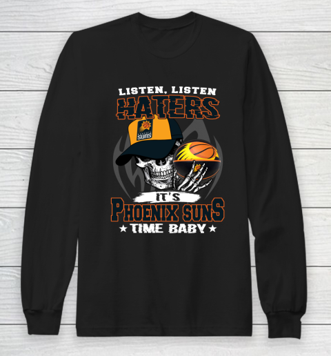Listen Haters It is SUNS Time Baby NBA Long Sleeve T-Shirt
