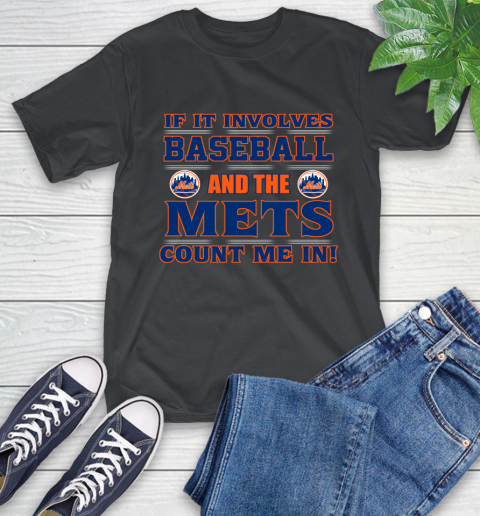 MLB If It Involves Baseball And The New York Mets Count Me In Sports T-Shirt 2