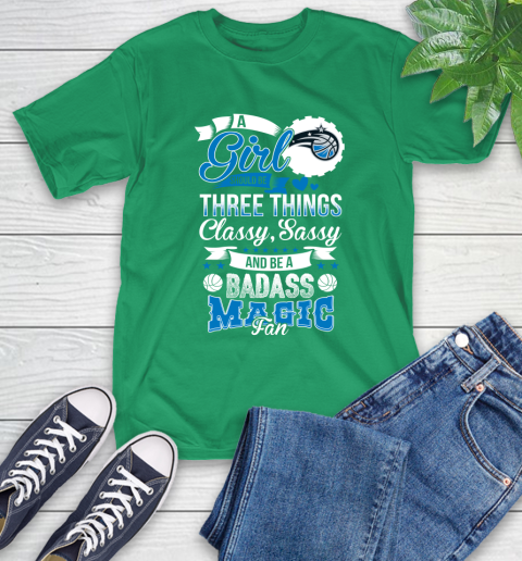 Orlando Magic NBA A Girl Should Be Three Things Classy Sassy And A Be Badass Fan T-Shirt 7