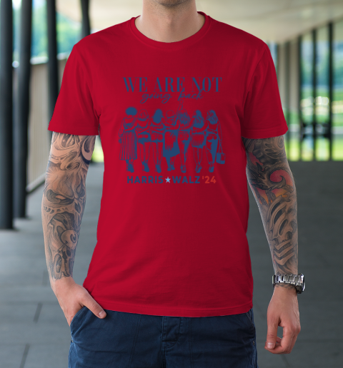We Are Not Going Back Kamala Harris Waltz 24 Madam President T-Shirt 6