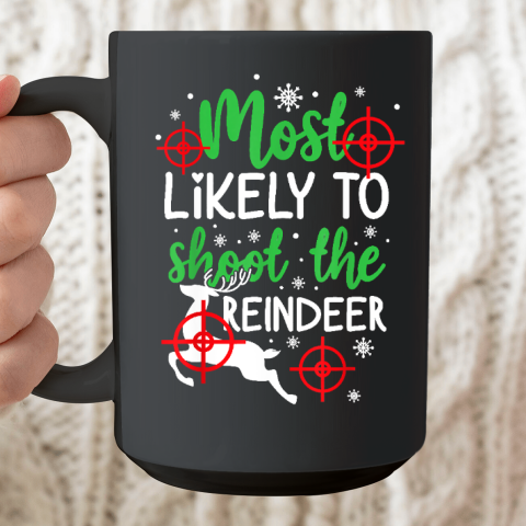 Most Likely To Shoot The Reindeer Funny Holiday Christmas Ceramic Mug 15oz