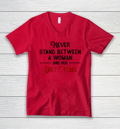 Never Stand Between A Woman And Her Diet Coke V-Neck T-Shirt 3