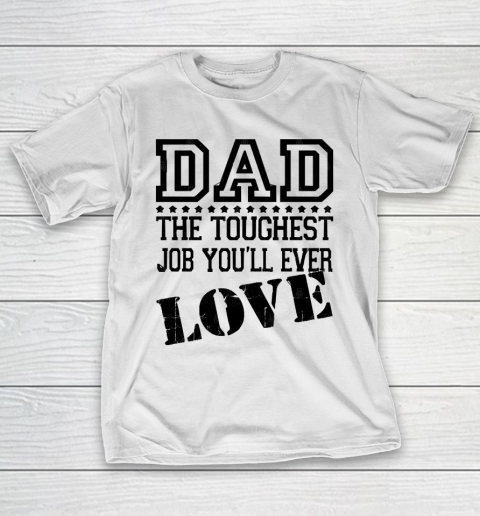 Father's Day Funny Gift Ideas Apparel  DAD Toughest Job T-Shirt