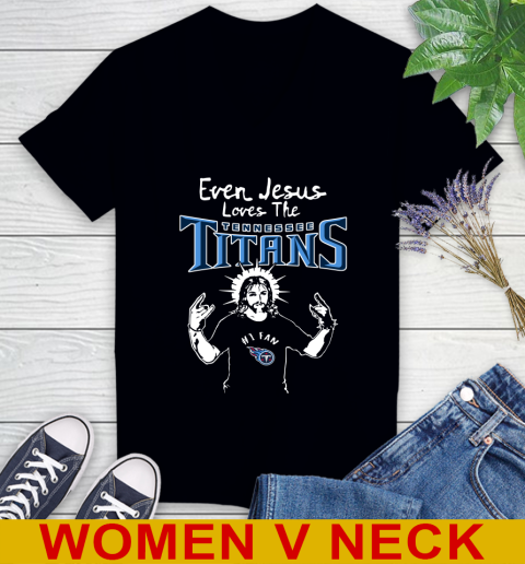 Tennessee Titans NFL Football Even Jesus Loves The Titans Shirt Women's V-Neck T-Shirt