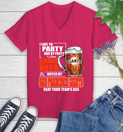 MLB I Like To Party And By Party I Mean Drink Beer And Watch My San Francisco Giants Beat Your Team's Ass Baseball Women's V-Neck T-Shirt 9