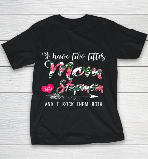 Womens I Have Two Titles Mom And Stepmom Floral Mother s Day Youth T-Shirt