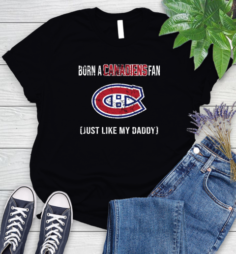 NHL Montreal Canadiens Hockey Loyal Fan Just Like My Daddy Shirt Women's T-Shirt