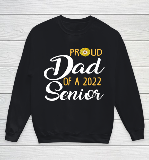 Proud Dad Of A 2022 Senior Sunflower Youth Sweatshirt