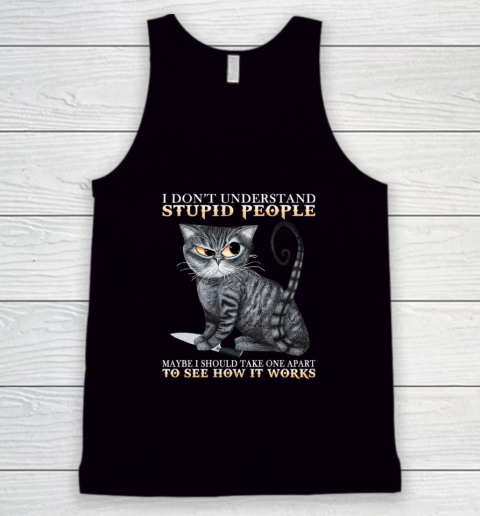 Cat I Don't Understand Stupid People Tank Top
