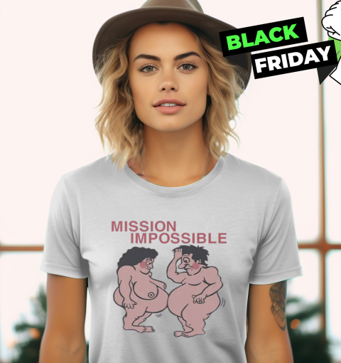 Mission Impossible Joke Comic People Women's T-Shirt
