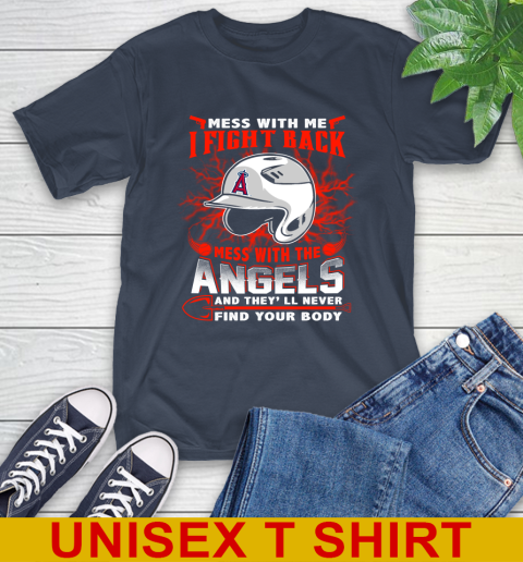 MLB Baseball Los Angeles Angels Mess With Me I Fight Back Mess With My Team And They'll Never Find Your Body Shirt T-Shirt 3