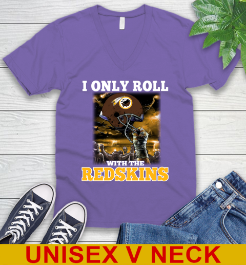 Washington Redskins NFL Football I Only Roll With My Team Sports V-Neck T-Shirt 8