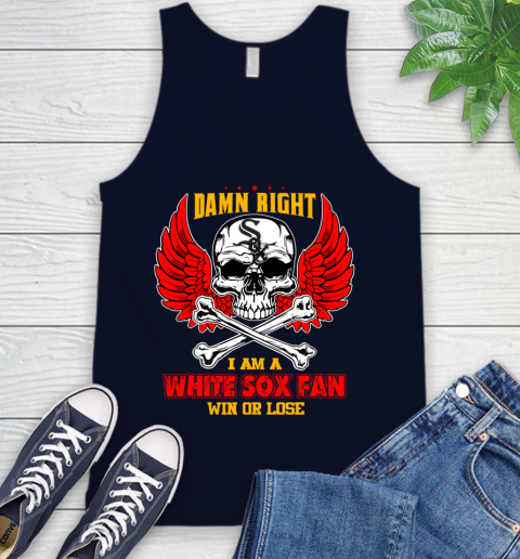 MLB Damn Right I Am A Chicago White Sox Win Or Lose Skull Baseball Sports Tank Top 2