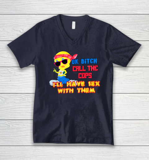 Ok Bitch Call The Cops I'll Have Sex With Them V-Neck T-Shirt 2