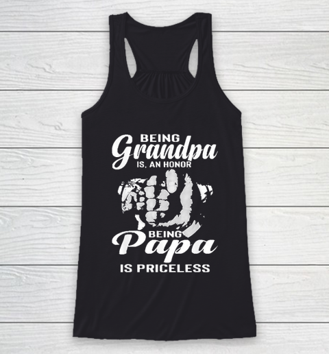 Grandpa Funny Gift Apparel  Being Grandpa Is An Honor Being Papa Racerback Tank