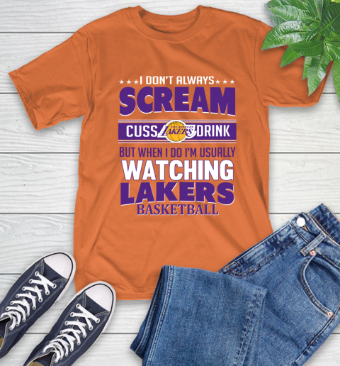 Los Angeles Lakers NBA Basketball I Scream Cuss Drink When I'm Watching My Team T-Shirt 4